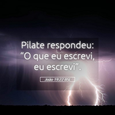 Picture 05 - João 19:22 BSL - Pilate respondeu: “O que eu escrevi, eu - Bible Verse Picture