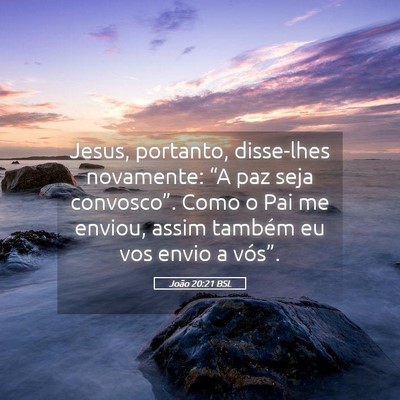 Picture 05 - João 20:21 BSL - Jesus, portanto, disse-lhes novamente: “A paz - Bible Verse Picture