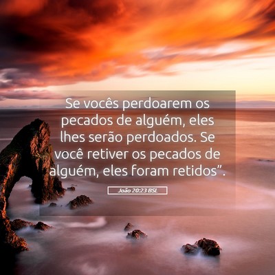 Picture 05 - João 20:23 BSL - Se vocês perdoarem os pecados de alguém, eles - Bible Verse Picture