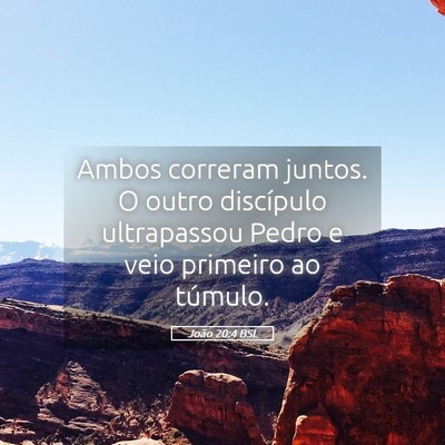 Picture 05 - João 20:4 BSL - Ambos correram juntos. O outro discípulo - Bible Verse Picture
