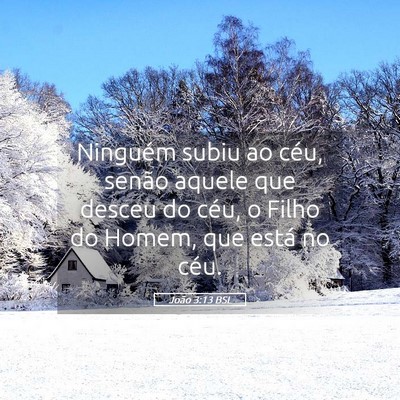 Picture 05 - João 3:13 BSL - Ninguém subiu ao céu, senão aquele que desceu - Bible Verse Picture