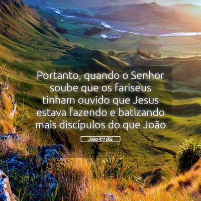 Picture 05 - João 4:1 BSL - Portanto, quando o Senhor soube que os fariseus - Bible Verse Picture