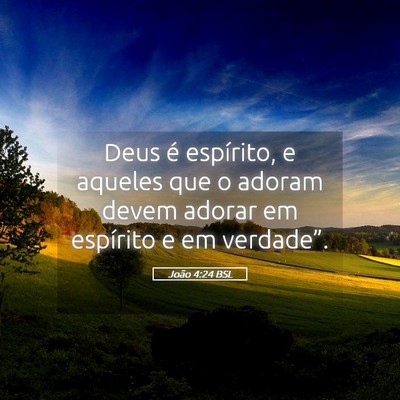 Picture 05 - João 4:24 BSL - Deus é espírito, e aqueles que o adoram devem - Bible Verse Picture