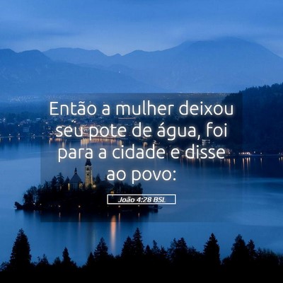 Picture 05 - João 4:28 BSL - Então a mulher deixou seu pote de água, foi - Bible Verse Picture