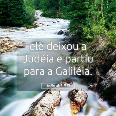 Picture 05 - João 4:3 BSL - ele deixou a Judéia e partiu para a - Bible Verse Picture