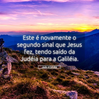Picture 05 - João 4:54 BSL - Este é novamente o segundo sinal que Jesus fez, - Bible Verse Picture