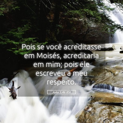 Picture 05 - João 5:46 BSL - Pois se você acreditasse em Moisés, acreditaria - Bible Verse Picture