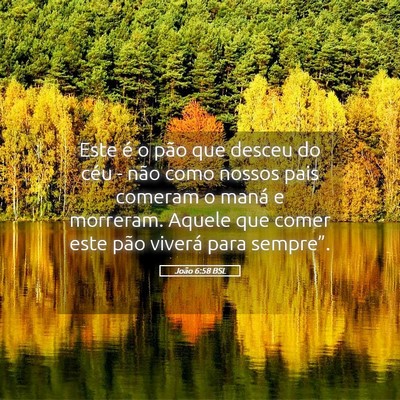Picture 05 - João 6:58 BSL - Este é o pão que desceu do céu - não como - Bible Verse Picture