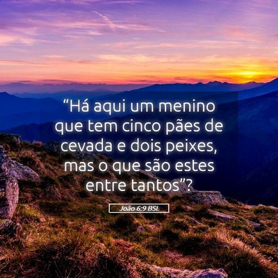 Picture 05 - João 6:9 BSL - “Há aqui um menino que tem cinco pães de - Bible Verse Picture