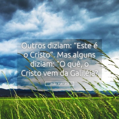 Picture 05 - João 7:41 BSL - Outros diziam: “Este é o Cristo”. Mas alguns - Bible Verse Picture
