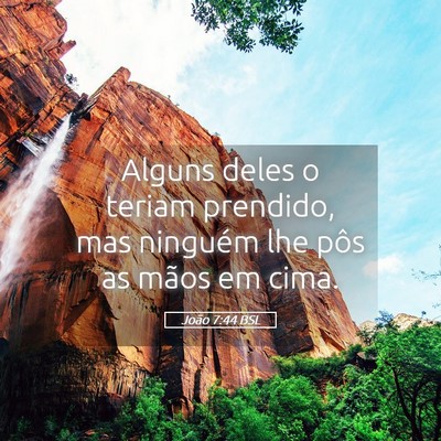 Picture 05 - João 7:44 BSL - Alguns deles o teriam prendido, mas ninguém lhe - Bible Verse Picture