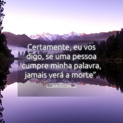 Picture 05 - João 8:51 BSL - Certamente, eu vos digo, se uma pessoa cumpre - Bible Verse Picture