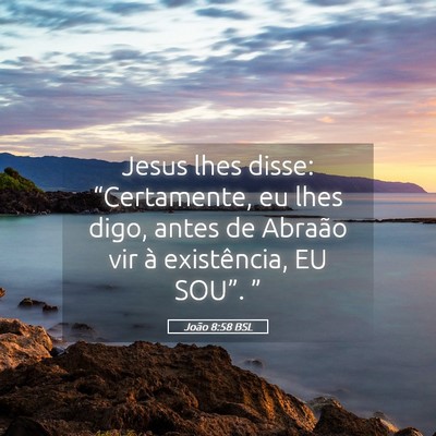 Picture 05 - João 8:58 BSL - Jesus lhes disse: “Certamente, eu lhes digo, - Bible Verse Picture