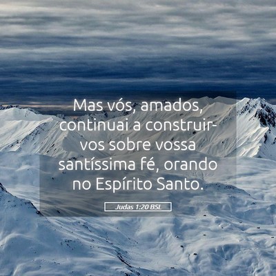 Picture 05 - Judas 1:20 BSL - Mas vós, amados, continuai a construir-vos sobre - Bible Verse Picture