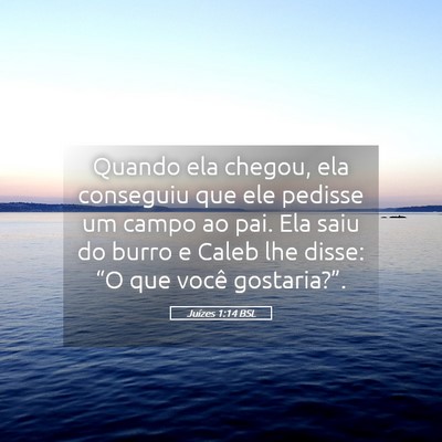 Picture 05 - Juízes 1:14 BSL - Quando ela chegou, ela conseguiu que ele pedisse - Bible Verse Picture