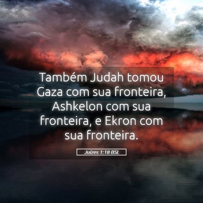 Picture 05 - Juízes 1:18 BSL - Também Judah tomou Gaza com sua fronteira, - Bible Verse Picture