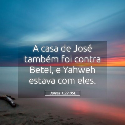 Picture 05 - Juízes 1:22 BSL - A casa de José também foi contra Betel, e - Bible Verse Picture