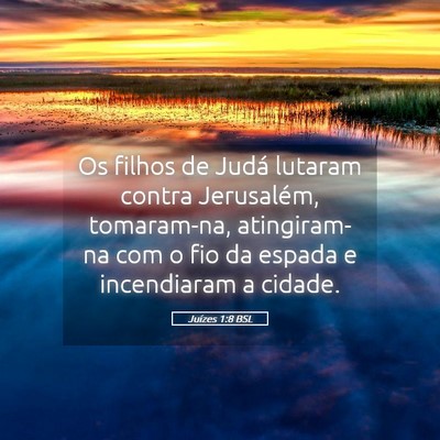 Picture 05 - Juízes 1:8 BSL - Os filhos de Judá lutaram contra Jerusalém, - Bible Verse Picture