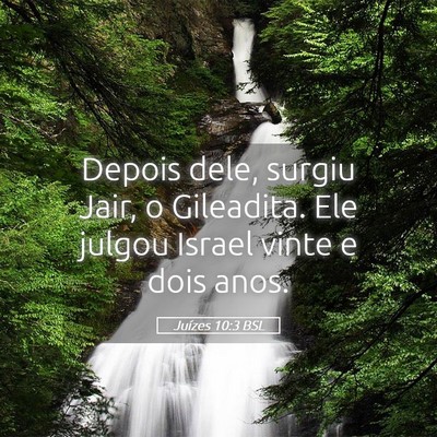 Picture 05 - Juízes 10:3 BSL - Depois dele, surgiu Jair, o Gileadita. Ele julgou - Bible Verse Picture