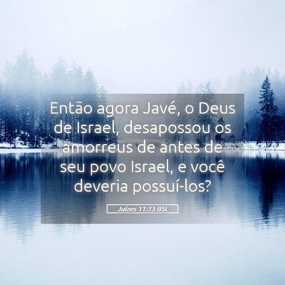 Picture 05 - Juízes 11:23 BSL - Então agora Javé, o Deus de Israel, desapossou - Bible Verse Picture
