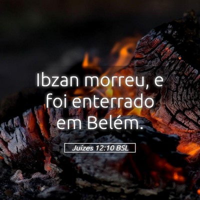 Picture 05 - Juízes 12:10 BSL - Ibzan morreu, e foi enterrado em - Bible Verse Picture
