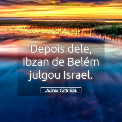 Picture 05 - Juízes 12:8 BSL - Depois dele, Ibzan de Belém julgou - Bible Verse Picture