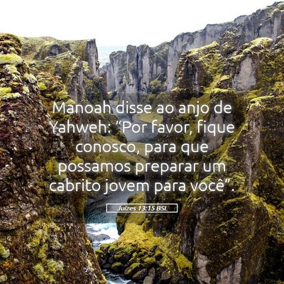 Picture 05 - Juízes 13:15 BSL - Manoah disse ao anjo de Yahweh: “Por favor, - Bible Verse Picture