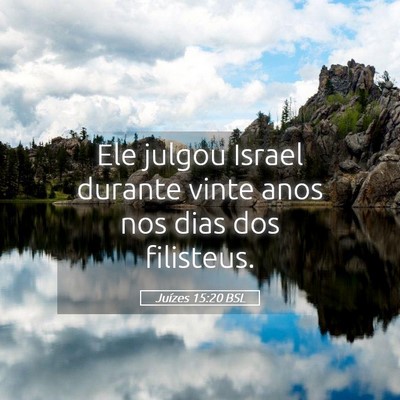Picture 05 - Juízes 15:20 BSL - Ele julgou Israel durante vinte anos nos dias dos - Bible Verse Picture