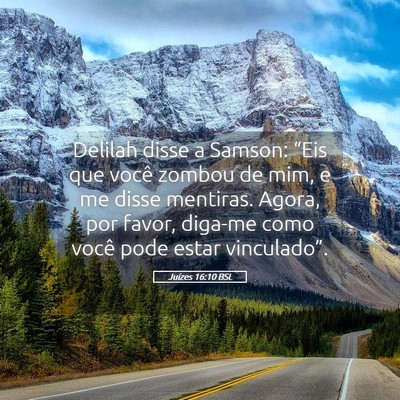 Picture 05 - Juízes 16:10 BSL - Delilah disse a Samson: “Eis que você zombou - Bible Verse Picture