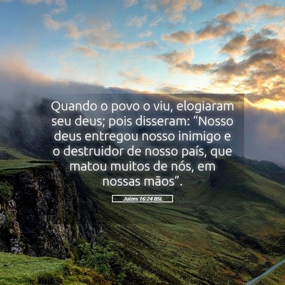 Picture 05 - Juízes 16:24 BSL - Quando o povo o viu, elogiaram seu deus; pois - Bible Verse Picture