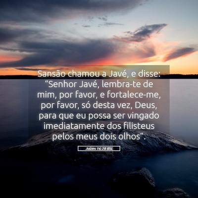 Picture 05 - Juízes 16:28 BSL - Sansão chamou a Javé, e disse: “Senhor Javé, - Bible Verse Picture
