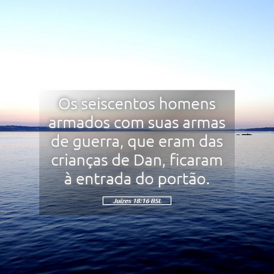 Picture 05 - Juízes 18:16 BSL - Os seiscentos homens armados com suas armas de - Bible Verse Picture