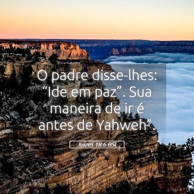 Picture 05 - Juízes 18:6 BSL - O padre disse-lhes: “Ide em paz”. Sua maneira - Bible Verse Picture