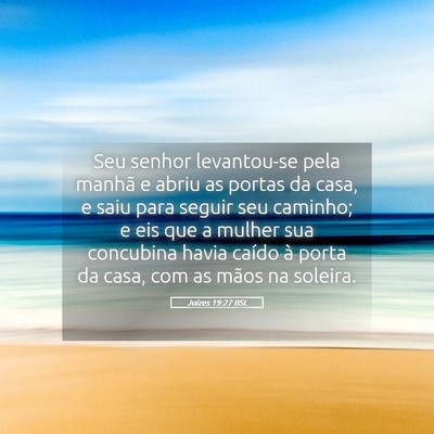 Picture 05 - Juízes 19:27 BSL - Seu senhor levantou-se pela manhã e abriu as - Bible Verse Picture