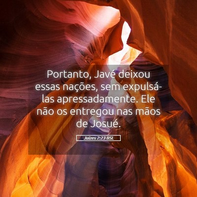 Picture 05 - Juízes 2:23 BSL - Portanto, Javé deixou essas nações, sem - Bible Verse Picture