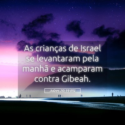 Picture 05 - Juízes 20:19 BSL - As crianças de Israel se levantaram pela manhã - Bible Verse Picture