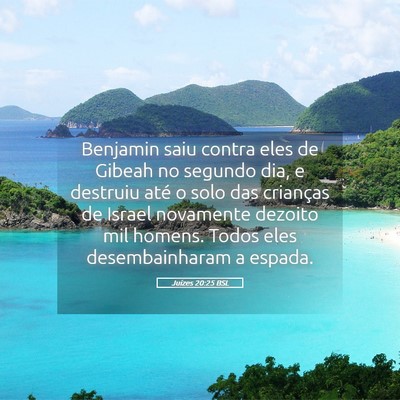 Picture 05 - Juízes 20:25 BSL - Benjamin saiu contra eles de Gibeah no segundo - Bible Verse Picture