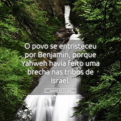 Picture 05 - Juízes 21:15 BSL - O povo se entristeceu por Benjamin, porque Yahweh - Bible Verse Picture