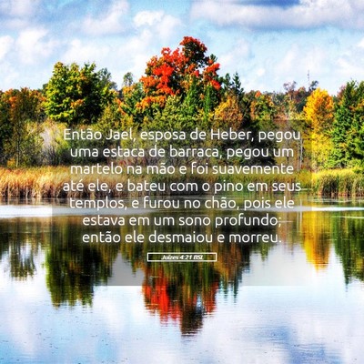 Picture 05 - Juízes 4:21 BSL - Então Jael, esposa de Heber, pegou uma estaca de - Bible Verse Picture