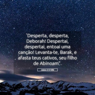 Picture 05 - Juízes 5:12 BSL - 'Desperta, desperta, Deborah! Despertai, - Bible Verse Picture