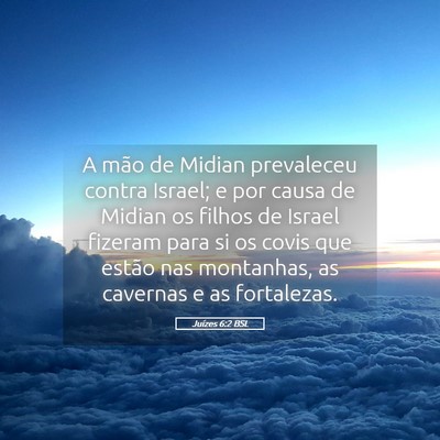 Picture 05 - Juízes 6:2 BSL - A mão de Midian prevaleceu contra Israel; e por - Bible Verse Picture