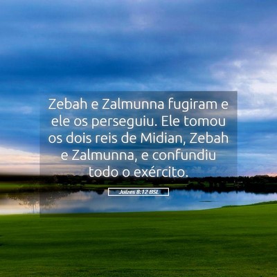 Picture 05 - Juízes 8:12 BSL - Zebah e Zalmunna fugiram e ele os perseguiu. Ele - Bible Verse Picture