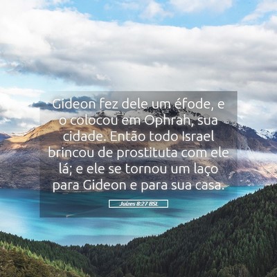Picture 05 - Juízes 8:27 BSL - Gideon fez dele um éfode, e o colocou em Ophrah, - Bible Verse Picture