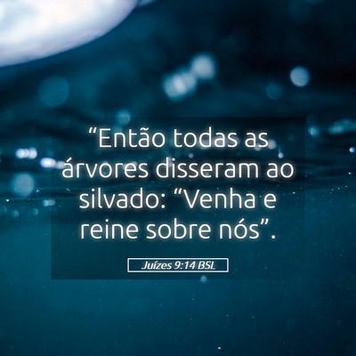 Picture 05 - Juízes 9:14 BSL - “Então todas as árvores disseram ao silvado: - Bible Verse Picture