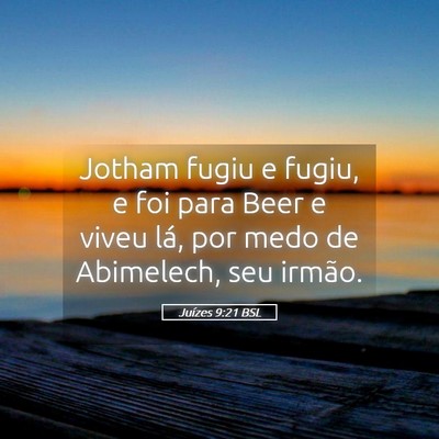 Picture 05 - Juízes 9:21 BSL - Jotham fugiu e fugiu, e foi para Beer e viveu - Bible Verse Picture
