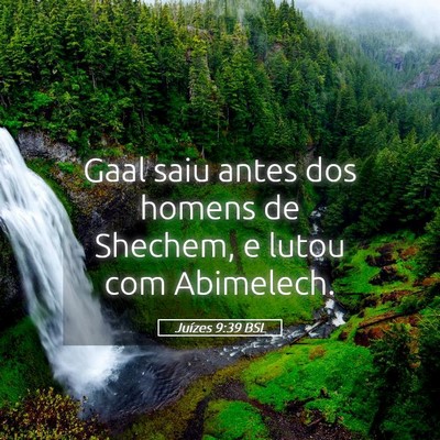 Picture 05 - Juízes 9:39 BSL - Gaal saiu antes dos homens de Shechem, e lutou - Bible Verse Picture