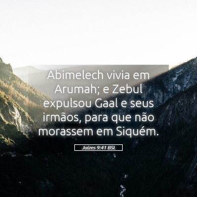 Picture 05 - Juízes 9:41 BSL - Abimelech vivia em Arumah; e Zebul expulsou Gaal - Bible Verse Picture