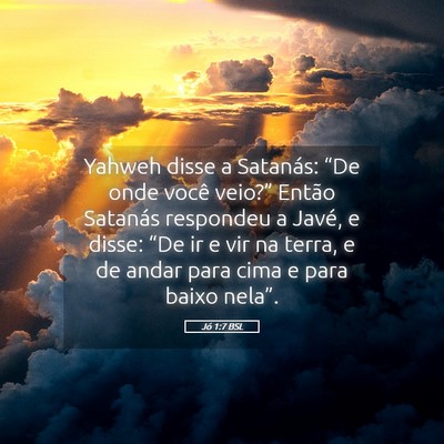 Picture 05 - Jó 1:7 BSL - Yahweh disse a Satanás: “De onde você - Bible Verse Picture