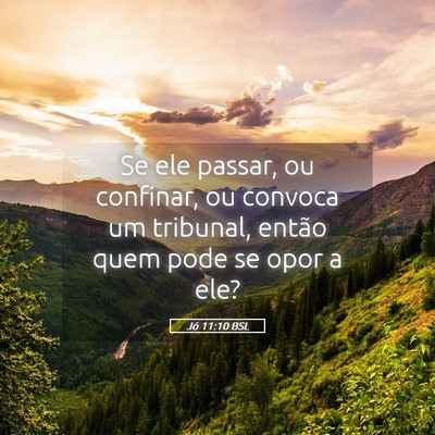 Picture 05 - Jó 11:10 BSL - Se ele passar, ou confinar, ou convoca um - Bible Verse Picture