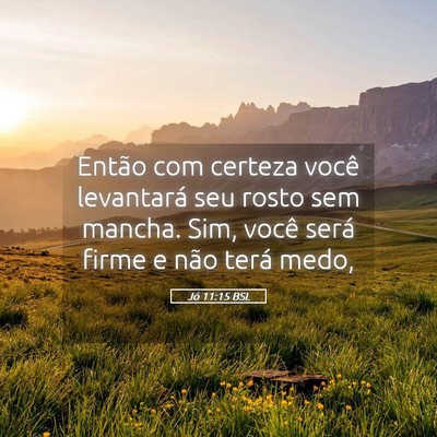 Picture 05 - Jó 11:15 BSL - Então com certeza você levantará seu rosto sem - Bible Verse Picture